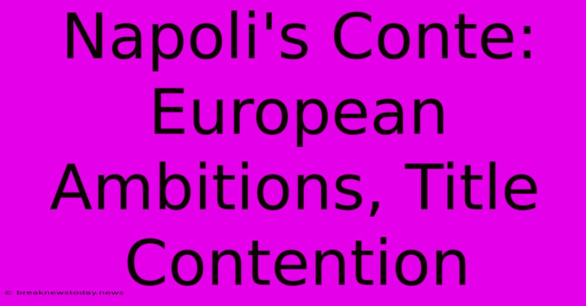 Napoli's Conte: European Ambitions, Title Contention 