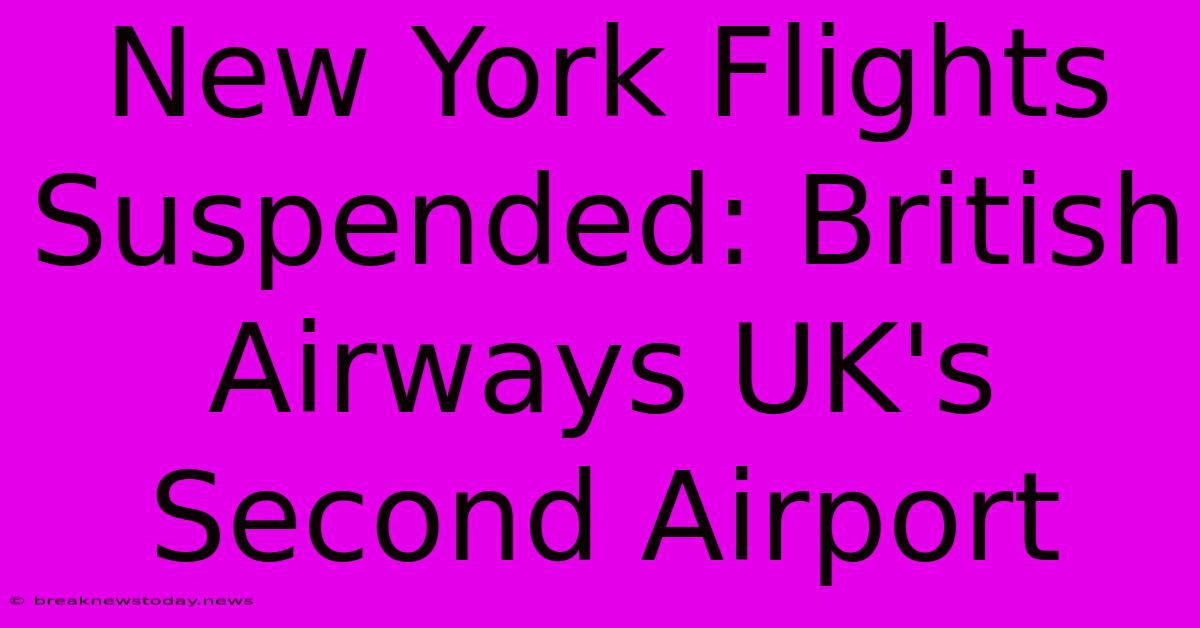 New York Flights Suspended: British Airways UK's Second Airport