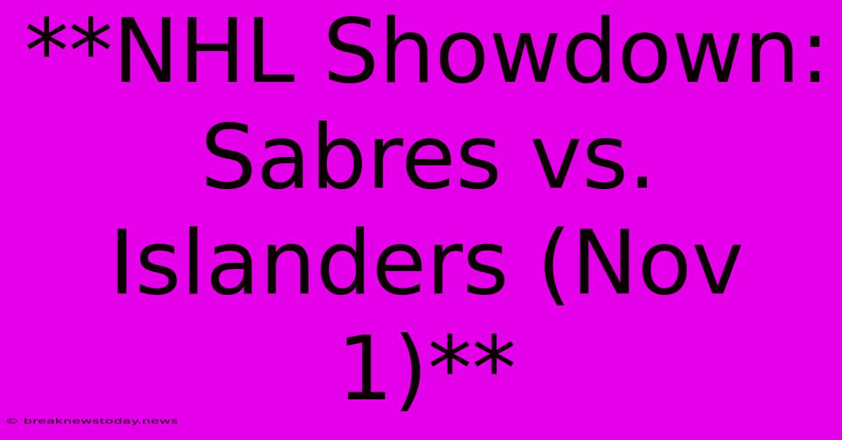 **NHL Showdown: Sabres Vs. Islanders (Nov 1)**