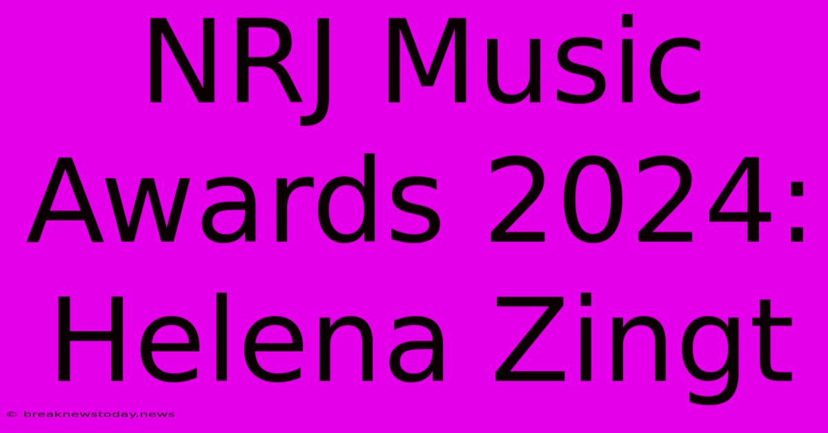 NRJ Music Awards 2024: Helena Zingt