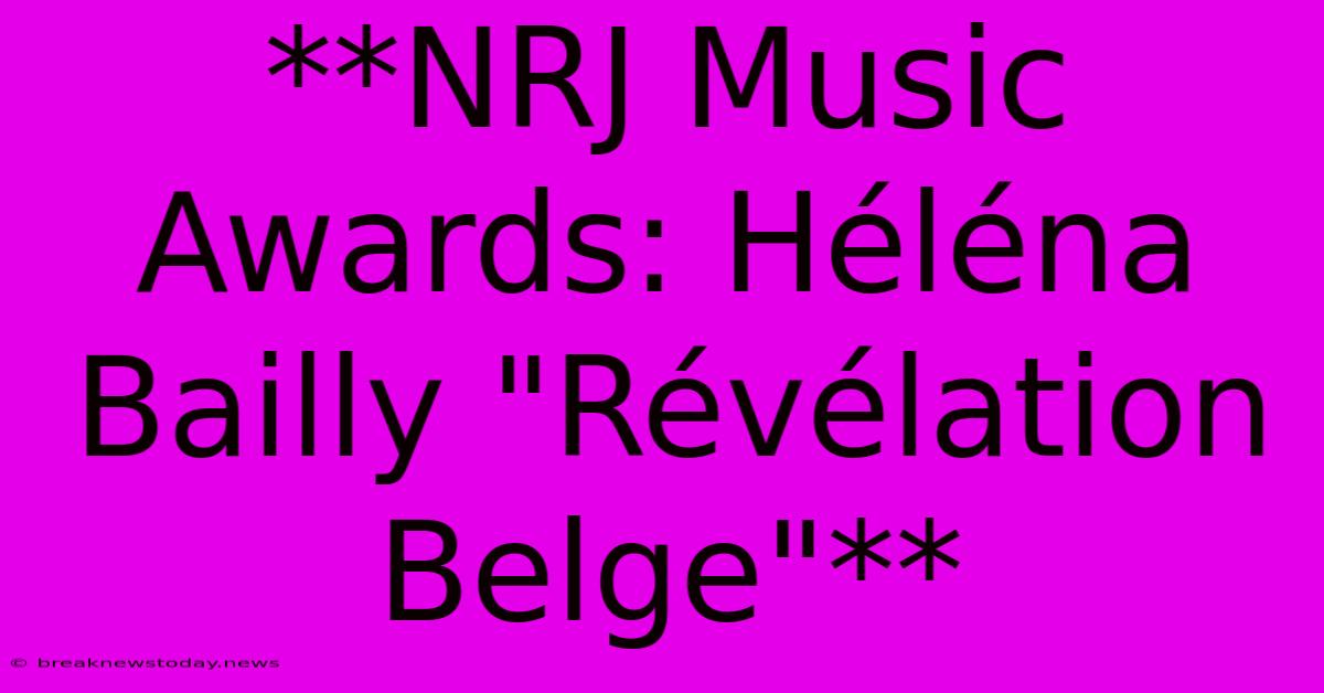 **NRJ Music Awards: Héléna Bailly 