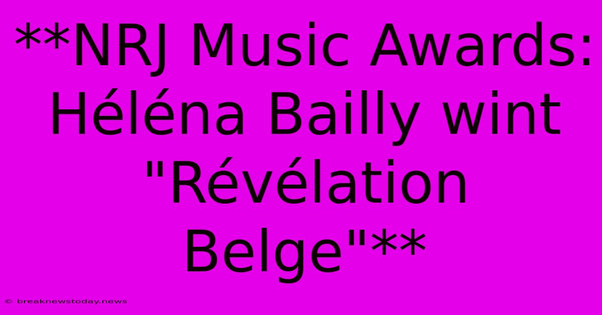 **NRJ Music Awards: Héléna Bailly Wint 