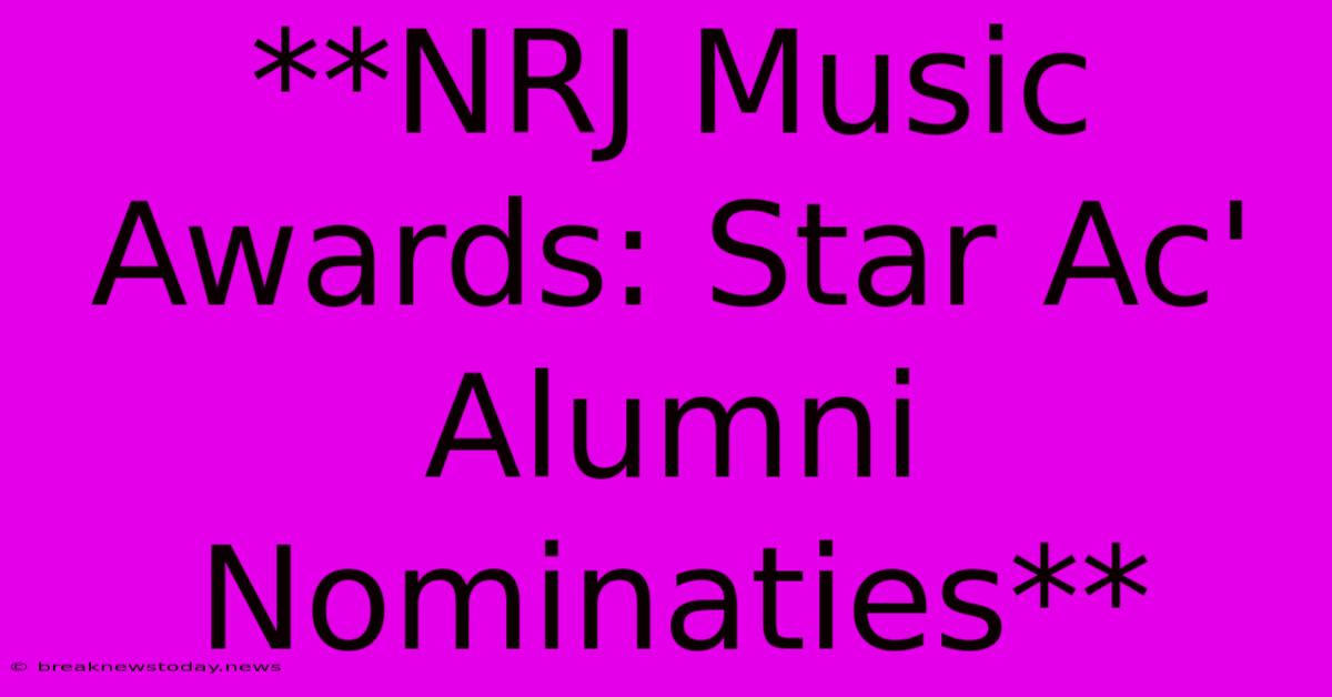 **NRJ Music Awards: Star Ac' Alumni Nominaties**