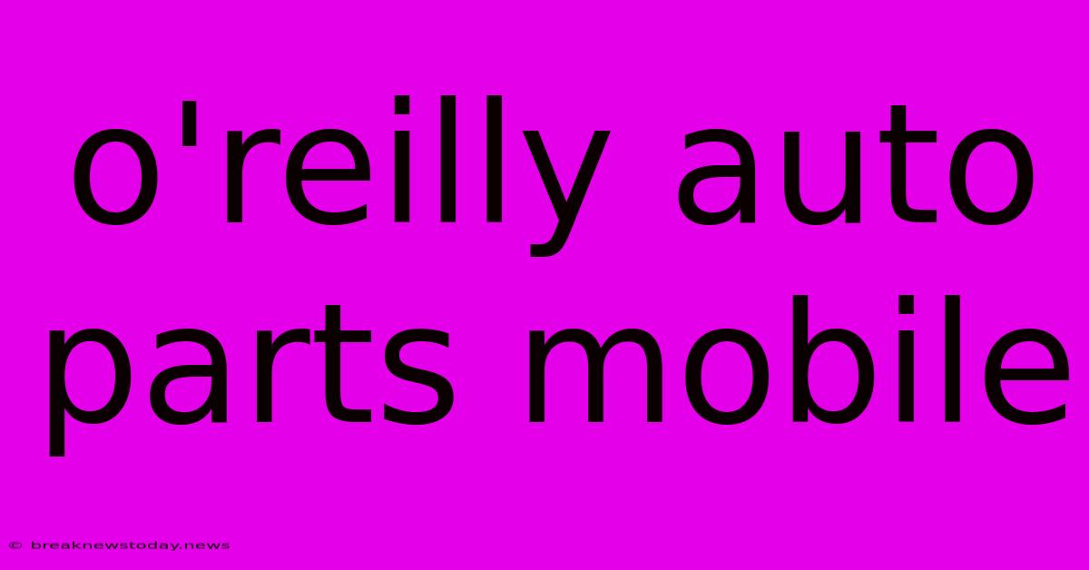 O'reilly Auto Parts Mobile