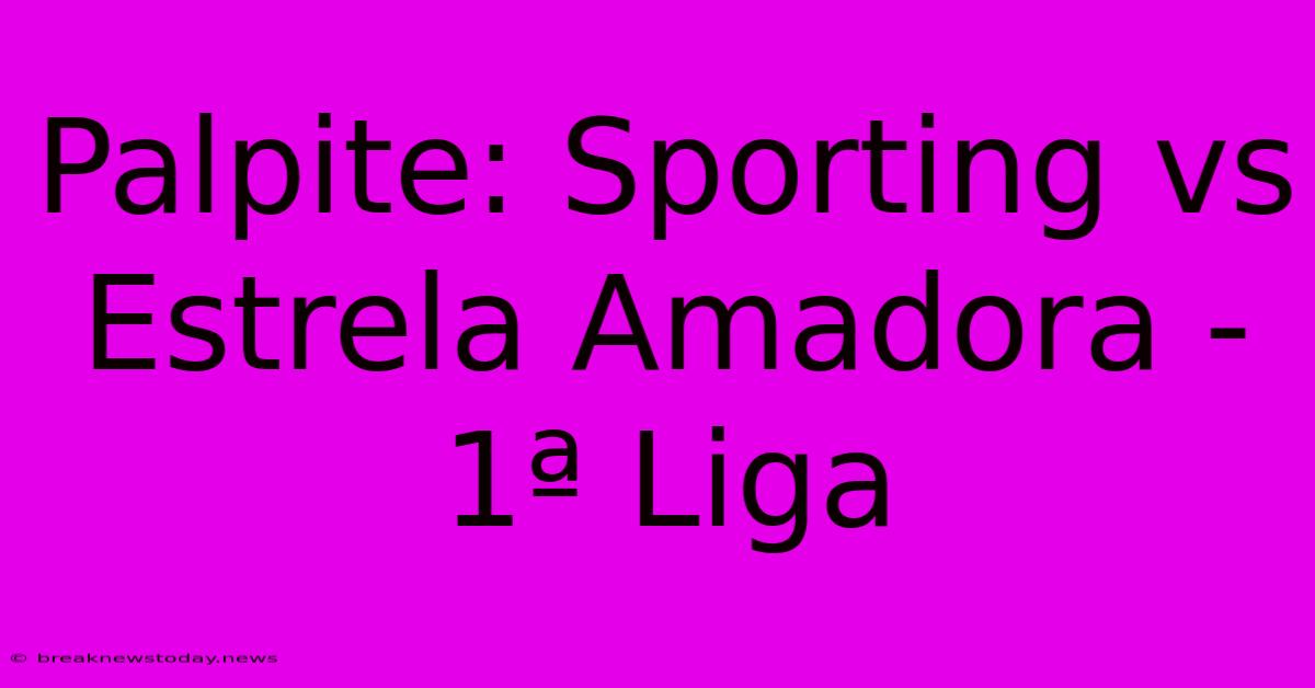 Palpite: Sporting Vs Estrela Amadora - 1ª Liga