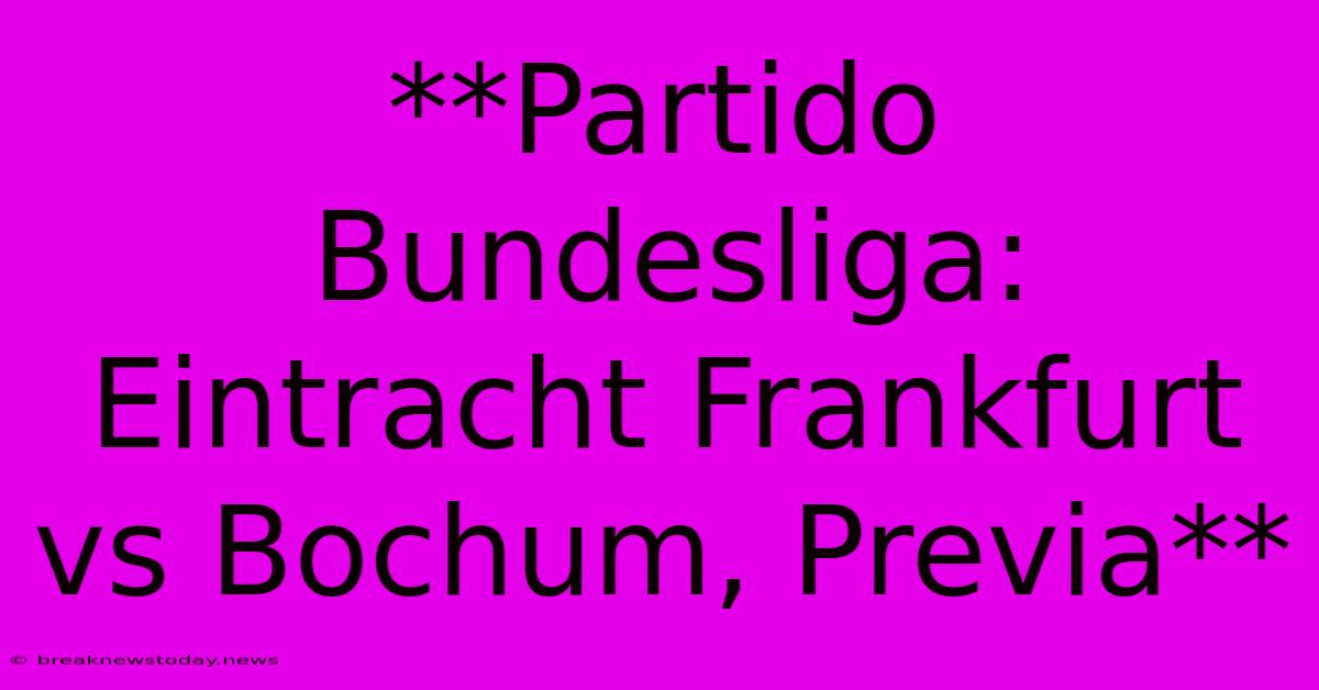 **Partido Bundesliga: Eintracht Frankfurt Vs Bochum, Previa** 