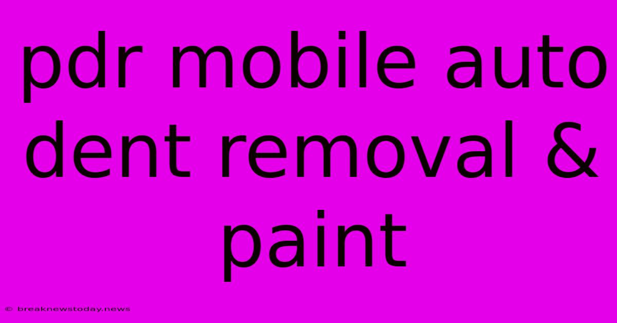 Pdr Mobile Auto Dent Removal & Paint