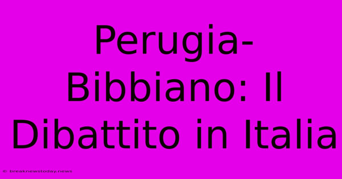 Perugia-Bibbiano: Il Dibattito In Italia 