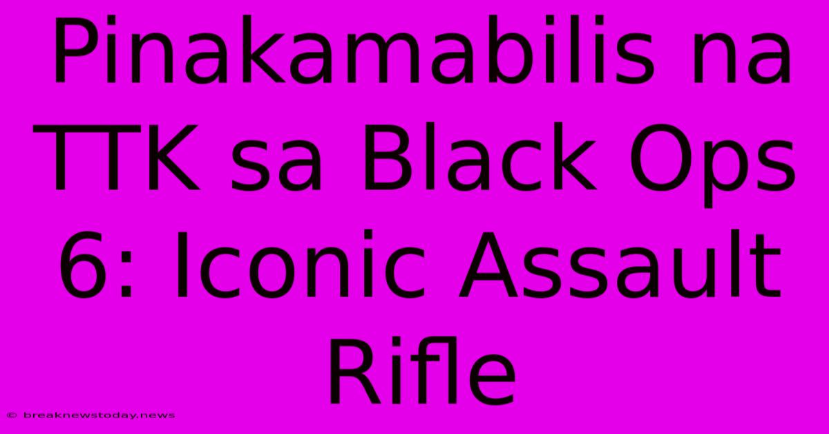 Pinakamabilis Na TTK Sa Black Ops 6: Iconic Assault Rifle