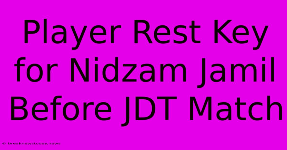 Player Rest Key For Nidzam Jamil Before JDT Match