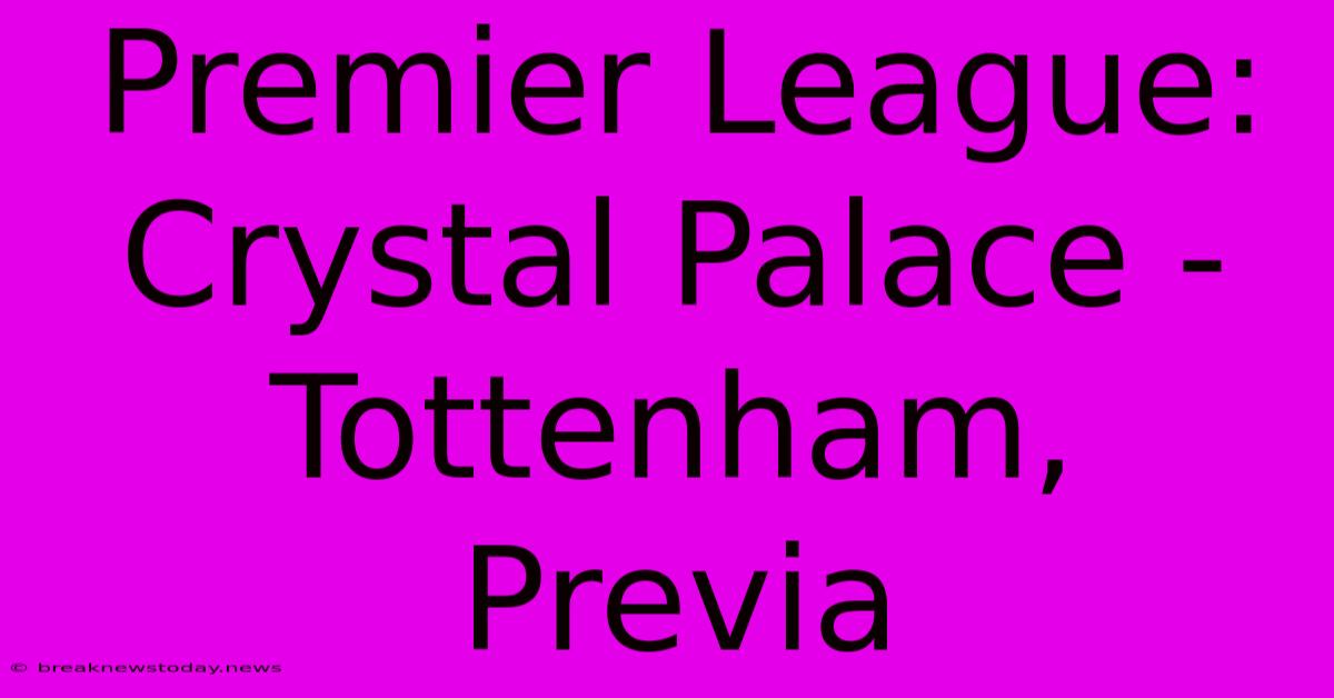 Premier League: Crystal Palace - Tottenham, Previa 