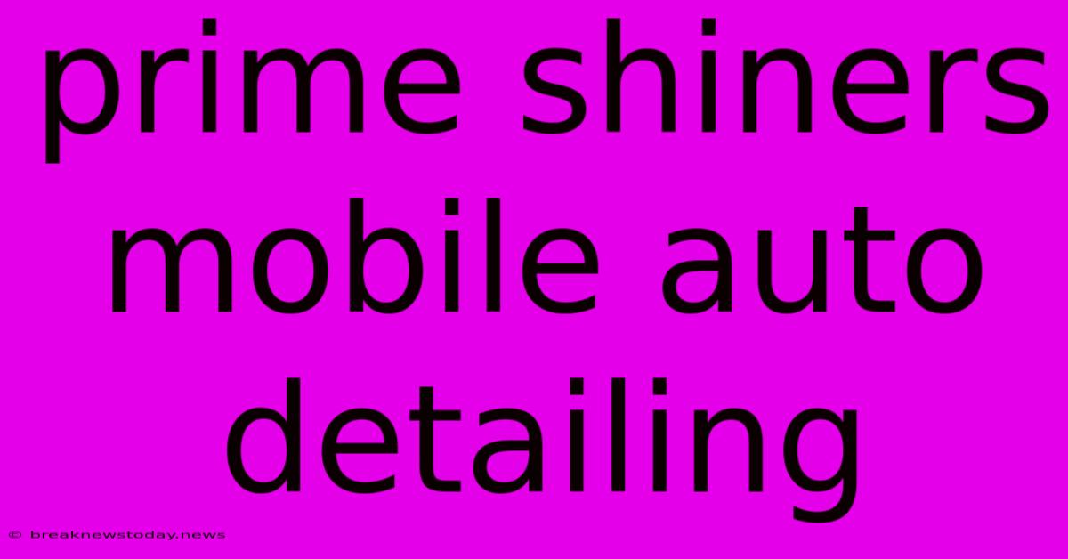 Prime Shiners Mobile Auto Detailing