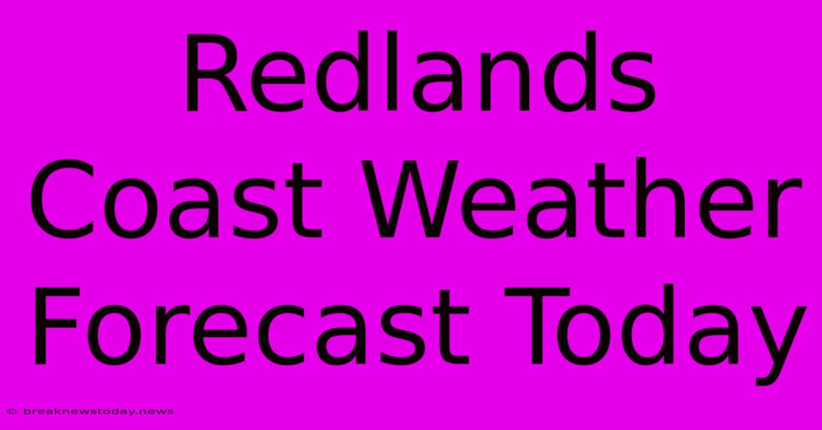 Redlands Coast Weather Forecast Today