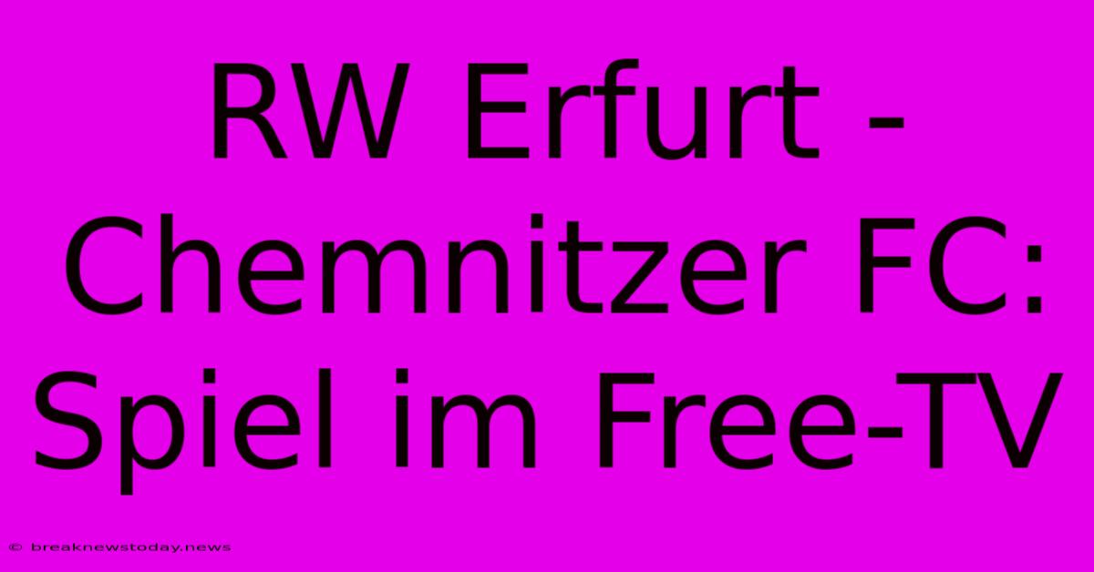 RW Erfurt - Chemnitzer FC: Spiel Im Free-TV