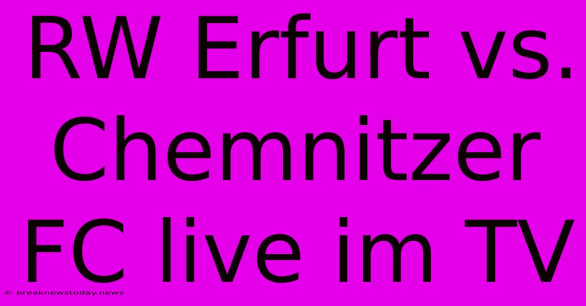 RW Erfurt Vs. Chemnitzer FC Live Im TV