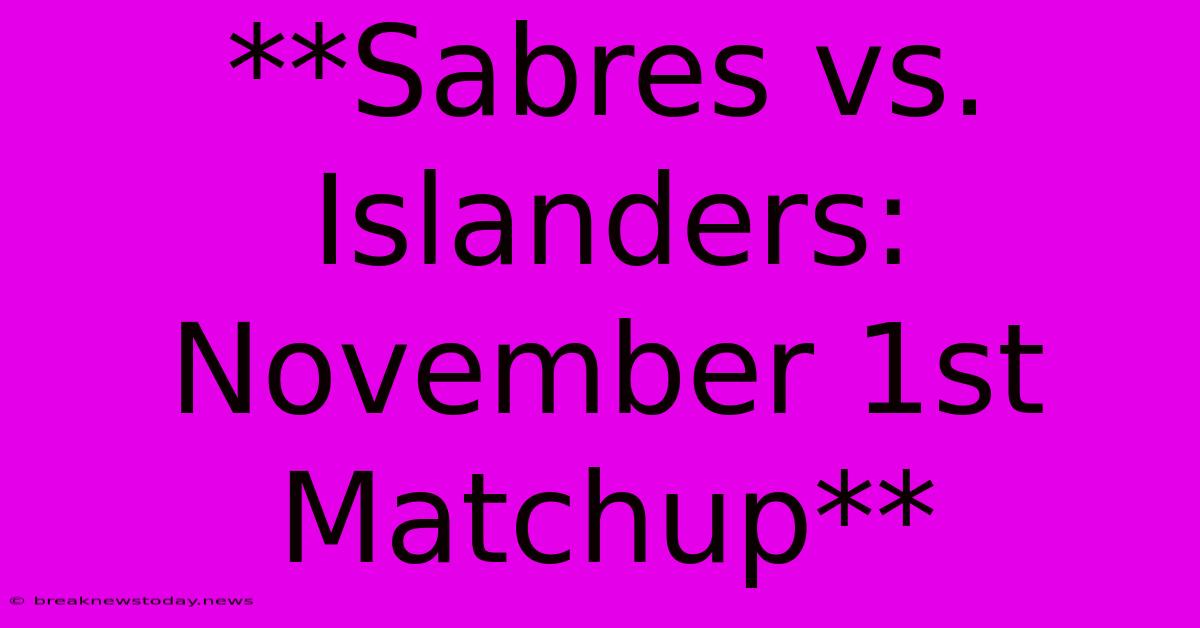 **Sabres Vs. Islanders: November 1st Matchup**