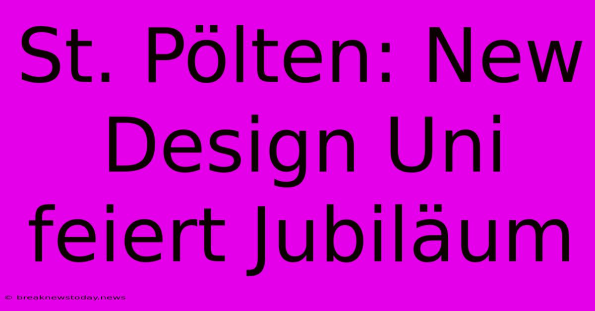 St. Pölten: New Design Uni Feiert Jubiläum