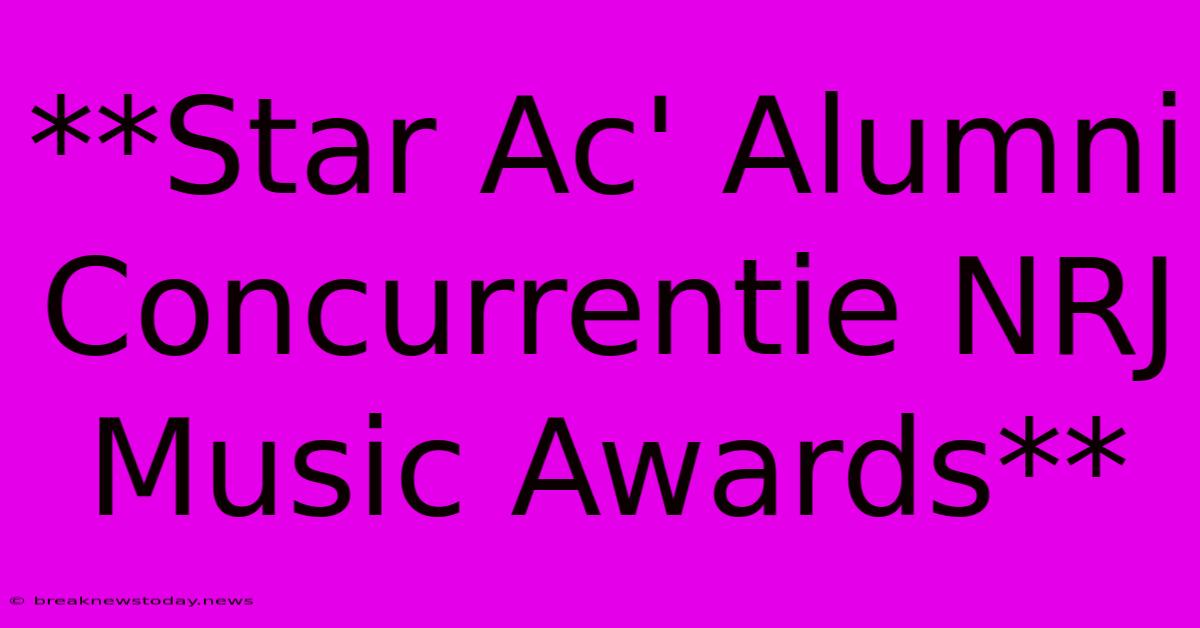 **Star Ac' Alumni Concurrentie NRJ Music Awards**