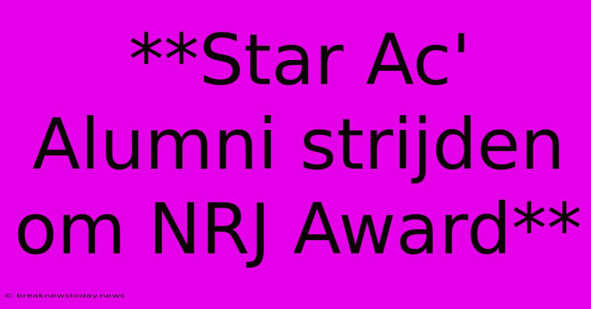 **Star Ac' Alumni Strijden Om NRJ Award**