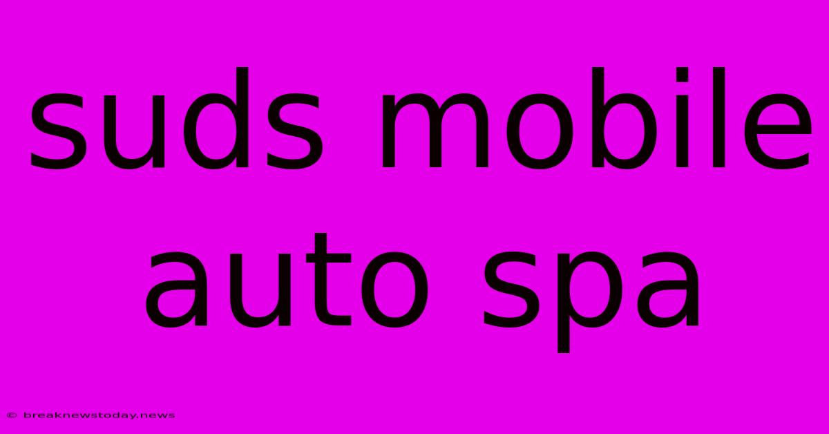 Suds Mobile Auto Spa