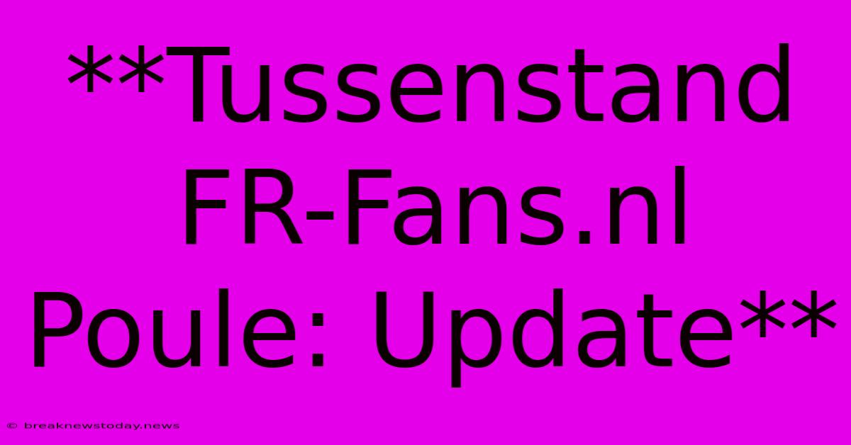 **Tussenstand FR-Fans.nl Poule: Update**