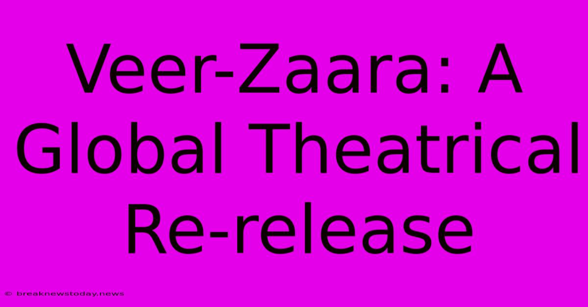 Veer-Zaara: A Global Theatrical Re-release