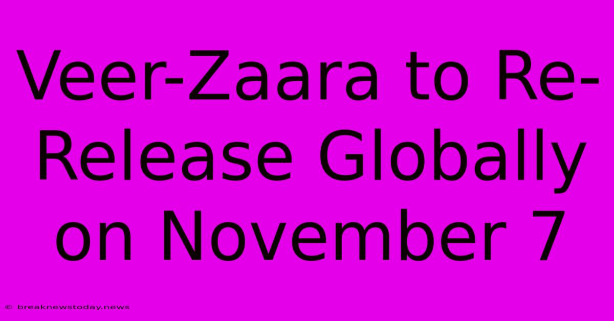 Veer-Zaara To Re-Release Globally On November 7