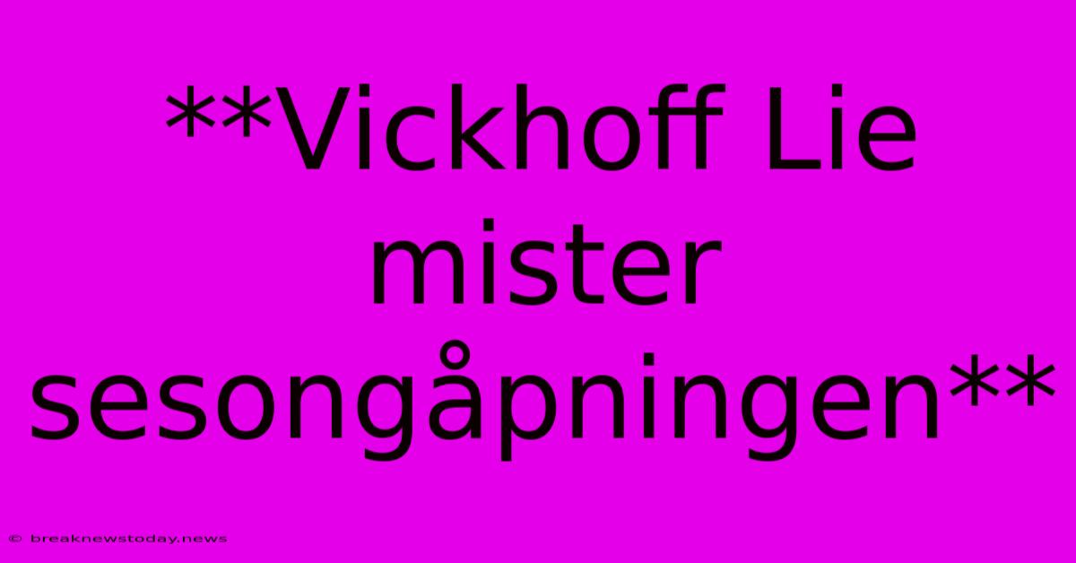 **Vickhoff Lie Mister Sesongåpningen**