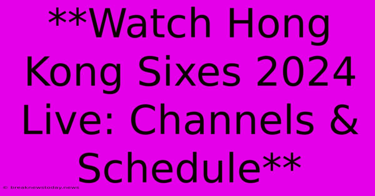 **Watch Hong Kong Sixes 2024 Live: Channels & Schedule**